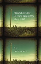 J Darcy, J. Darcy, Jane Darcy - Melancholy and Literary Biography, 1640-1816