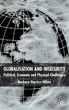 Barbara Harriss-White, Barbar Harriss-White, Barbara Harriss-White - Globalization and Insecurity