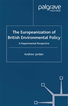 A Jordan, A. Jordan - Europeanization of British Environmental Policy