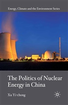 Yi-chong Xu, X Yi-chong, X. Yi-Chong, Xu Yi-Chong - Politics of Nuclear Energy in China