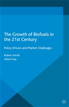 Ackrill, R Ackrill, R. Ackrill, Robert Ackrill, Robert Kay Ackrill, A Kay... - Growth of Biofuels in the 21st Century