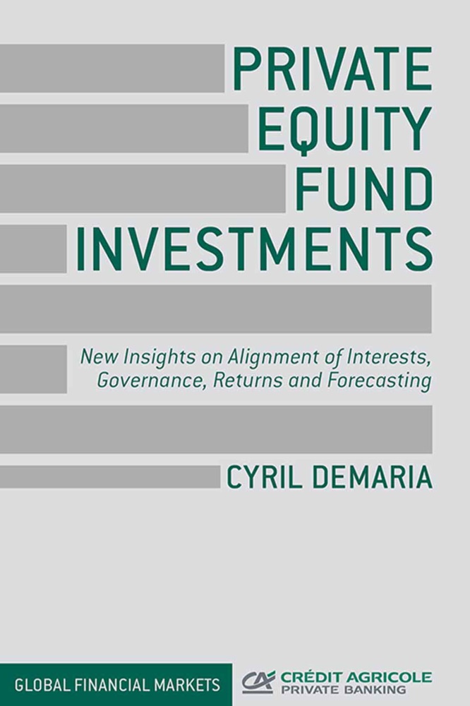 C. Demaria, Cyril Demaria - Private Equity Fund Investments - New Insights on Alignment of Interests, Governance, Returns