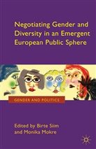 Birte Mokre Siim, Mokre, Mokre, M. Mokre, Siim, B Siim... - Negotiating Gender and Diversity in an Emergent European Public Sphere