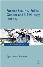 E Brunner, E. Brunner - Foreign Security Policy, Gender, and Us Military Identity