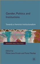 Mona Lena Mackay Krook, Krook, M. Krook, Mackay, F. Mackay - Gender, Politics and Institutions