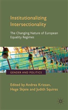 Andrea Skjeie Krizsan, A. Krizsan, Skjeie, H Skjeie, H. Skjeie, J Squires... - Institutionalizing Intersectionality