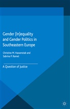 Christine Ramet Hassenstab, Kenneth A Loparo, Christine Hassenstab, C Hassentab, C. Hassentab, Kenneth A. Loparo... - Gender (In)equality and Gender Politics in Southeastern Europe