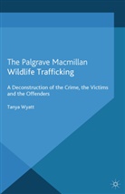 T Wyatt, T. Wyatt, Tanya Wyatt - Wildlife Trafficking