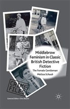 M Schaub, M. Schaub, Melissa Schaub - Middlebrow Feminism in Classic British Detective Fiction