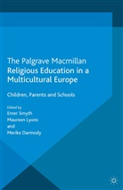 Merike Darmody, M. Lyons, Mauree Lyons, Maureen Lyons, E. Smyth, E. Lyons Smyth... - Religious Education in a Multicultural Europe