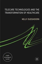 N Oudshoorn, N. Oudshoorn, Nelly Oudshoorn - Telecare Technologies and the Transformation of Healthcare