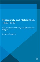 J Hoegaerts, J. Hoegaerts, Josephine Hoegaerts, Josephine Hoegaerts Hoegaerts - Masculinity and Nationhood, 1830-1910