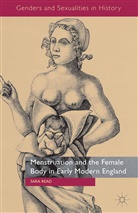 S Read, S. Read, Sara Read - Menstruation and the Female Body in Early Modern England