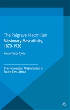 Kristin Fjelde Tjelle, Kenneth A Loparo, Kenneth A. Loparo, Kristin Fjelde Tjelle - Missionary Masculinity, 1870-1930