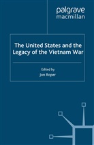 Jon Roper, Roper, J Roper, J. Roper - United States and the Legacy of the Vietnam War