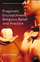 A Rizzieri, A. Rizzieri, Aaron Rizzieri - Pragmatic Encroachment, Religious Belief and Practice