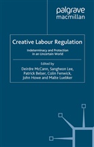 Deirdre Lee Mccann, P. Belser, Patrick Belser, P Belser et al, C. Fenwick, Colin Fenwick... - Creative Labour Regulation