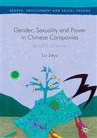 Liu Jieyu, Jieyu Liu - Gender, Sexuality and Power in Chinese Companies