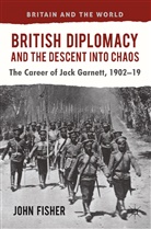 J Fisher, J. Fisher - British Diplomacy and the Descent Into Chaos