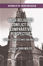 John Wolffe, Wolffe, J Wolffe, J. Wolffe, John Wolffe - Irish Religious Conflict in Comparative Perspective