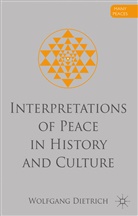 W Dietrich, W. Dietrich - Interpretations of Peace in History and Culture