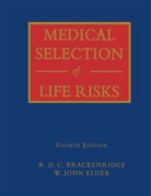 W. John Brackenridge Elder, R. D. C. Brackenridge, R.D.C. Brackenridge, D C Brackenridge, W. John Elder, W John Elder - Medical Selection of Life Risks
