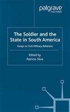 P. Silva, Silva, P Silva, P. Silva - Soldier and the State in South America