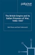 K Fedorowich, K. Fedorowich, Kent Fedorowich, Moore, B Moore, B. Moore... - British Empire and Its Italian Prisoners of War, 1940-1947
