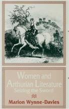Marion Wynne-Davies - Women and Arthurian Literature