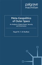N Al-Rodhan, N. Al-Rodhan, Nayef R. F. Al-Rodhan - Meta-Geopolitics of Outer Space