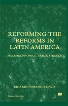 Ricardo Ffrench-Davis, Ricardo French-Davis, Na Na - Reforming the Reforms in Latin America