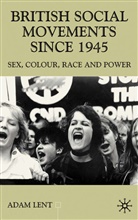 A Lent, A. Lent, Adam Lent - British Social Movements Since 1945