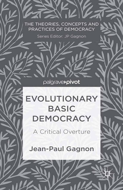 J. Gagnon, Jean-Paul Gagnon - Evolutionary Basic Democracy - A Critical Overture