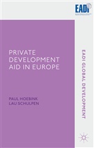 P Schulpen Hoebink, Paul Hoebink, Paul (Centre for International Developmen Hoebink, Paul (Centre for International Development Issues Nijmegen the Netherlands) Hoebink, P. Hoebink, Paul Hoebink... - Private Development Aid in Europe