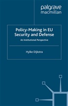 H Dijkstra, H. Dijkstra, Hylke Dijkstra - Policy-Making in Eu Security and Defense