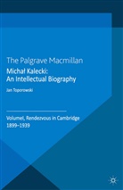 J Toporowski, J. Toporowski - Micha? Kalecki: An Intellectual Biography