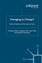 S Hill, S. Hill, Stephen Hill, Kenneth A Loparo, Kenneth A. Loparo, Colin Mills... - Managing to Change?