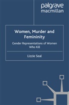 L Seal, L. Seal, Lizzie Seal - Women, Murder and Femininity