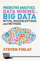 S Finlay, S. Finlay, Steven Finlay - Predictive Analytics, Data Mining and Big Data