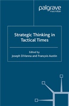 Joseph A. Divanna, Austin, Austin, F. Austin, DiVanna, J DiVanna... - Strategic Thinking in Tactical Times