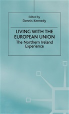 D Kennedy, Dennis Kennedy, Samuel Beckett Professor of Drama and Theatre Studies Dennis (Trinity College Kennedy, Sidney Kennedy, Sidney Ed Kennedy, Sidney Kennedy Kennedy... - Living With the European Union