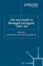 J. Dzeniskevich Barber, J Barber, J. Barber, Dzeniskevich, A. Dzeniskevich - Life and Death in Besieged Leningrad, 1941-1944