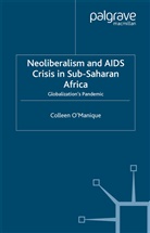 &amp;apos, Colleen manique, O&amp;apos, C O'Manique, C. O'Manique, Colleen O'manique... - Neo-Liberalism and Aids Crisis in Sub-Saharan Africa