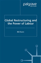 B. Dunn, Bill Dunn - Global Restructuring and the Power of Labour