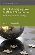 M Fraundorfer, M. Fraundorfer, Markus Fraundorfer - Brazil''s Emerging Role in Global Governance