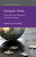 K Hirschfeld, K. Hirschfeld, Katherine Hirschfeld - Gangster States
