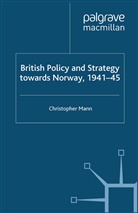 c Mann, C. Mann, C.a. Mann, Mann C - British Policy and Strategy Towards Norway, 1941-45