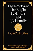 Lynn A Silva, Lynn A. Silva - Problem of the Self in Buddhism and Christianity
