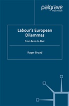 R Broad, R. Broad - Labour''s European Dilemmas