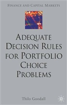 T Goodall, T. Goodall, Thilo Goodall - Adequate Decision Rules for Portfolio Choice Problems